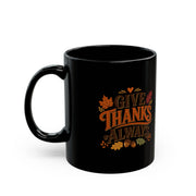 Thanksgiving Black Mug Give Thanks Always Black Mug — Thanksgiving Autumn Coffee Cup