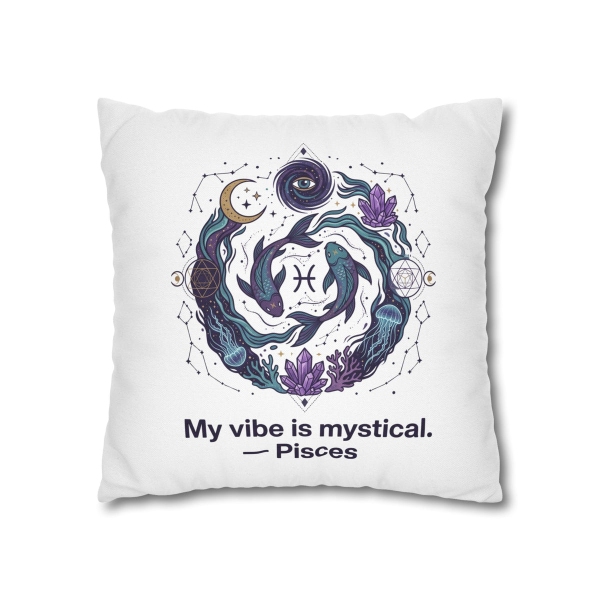 Pisces Zodiac Pillowcase — "My vibe is mystical" Decorative Throw Pillow Cover