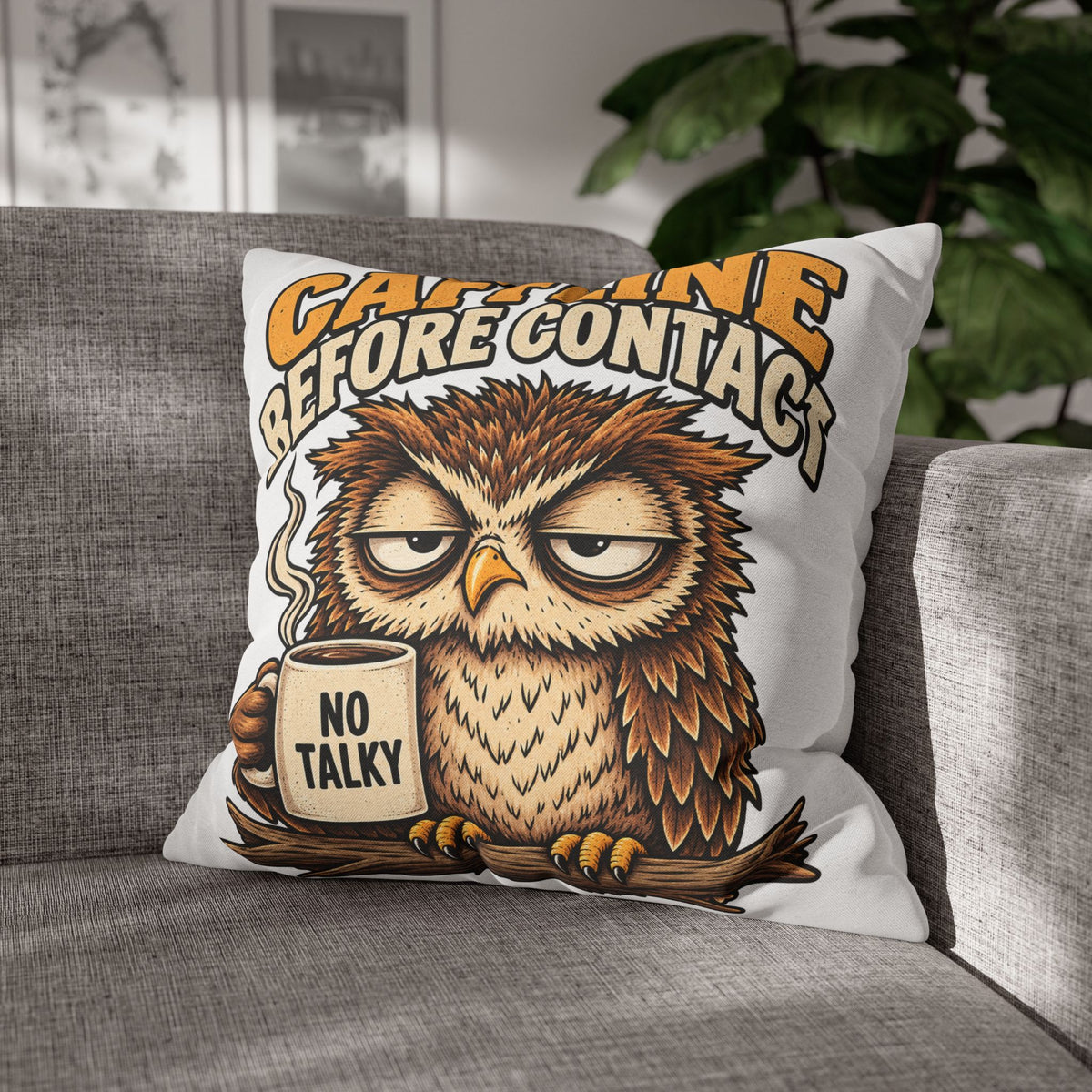 Caffeine Before Contact Pillowcase — Funny Owl Coffee Pillowcase (‘No Talky’)