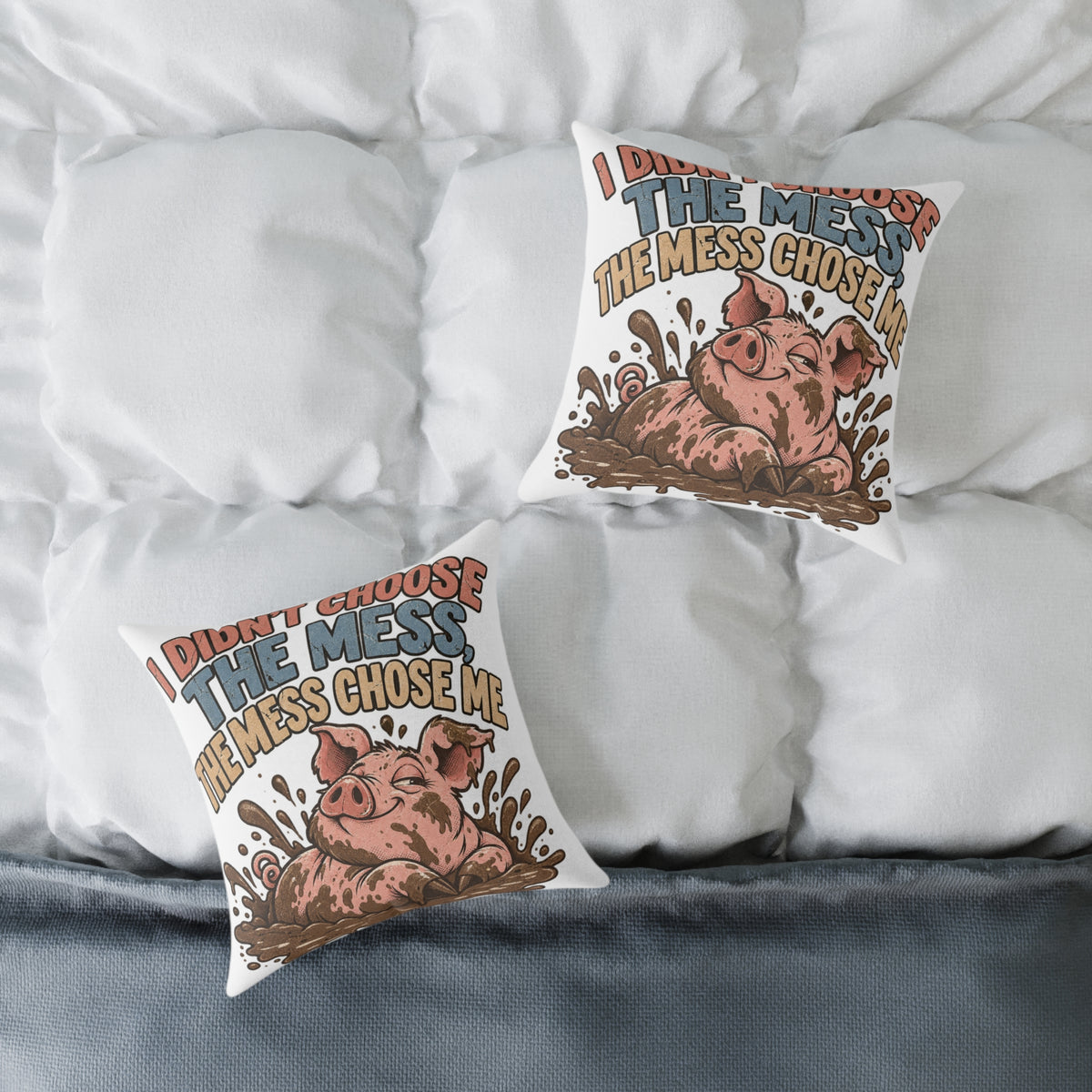 Mud-Loving Pig Square Pillow —Funny  "I Didn’t Choose The Mess, The Mess Chose Me" Decorative Throw Pillow