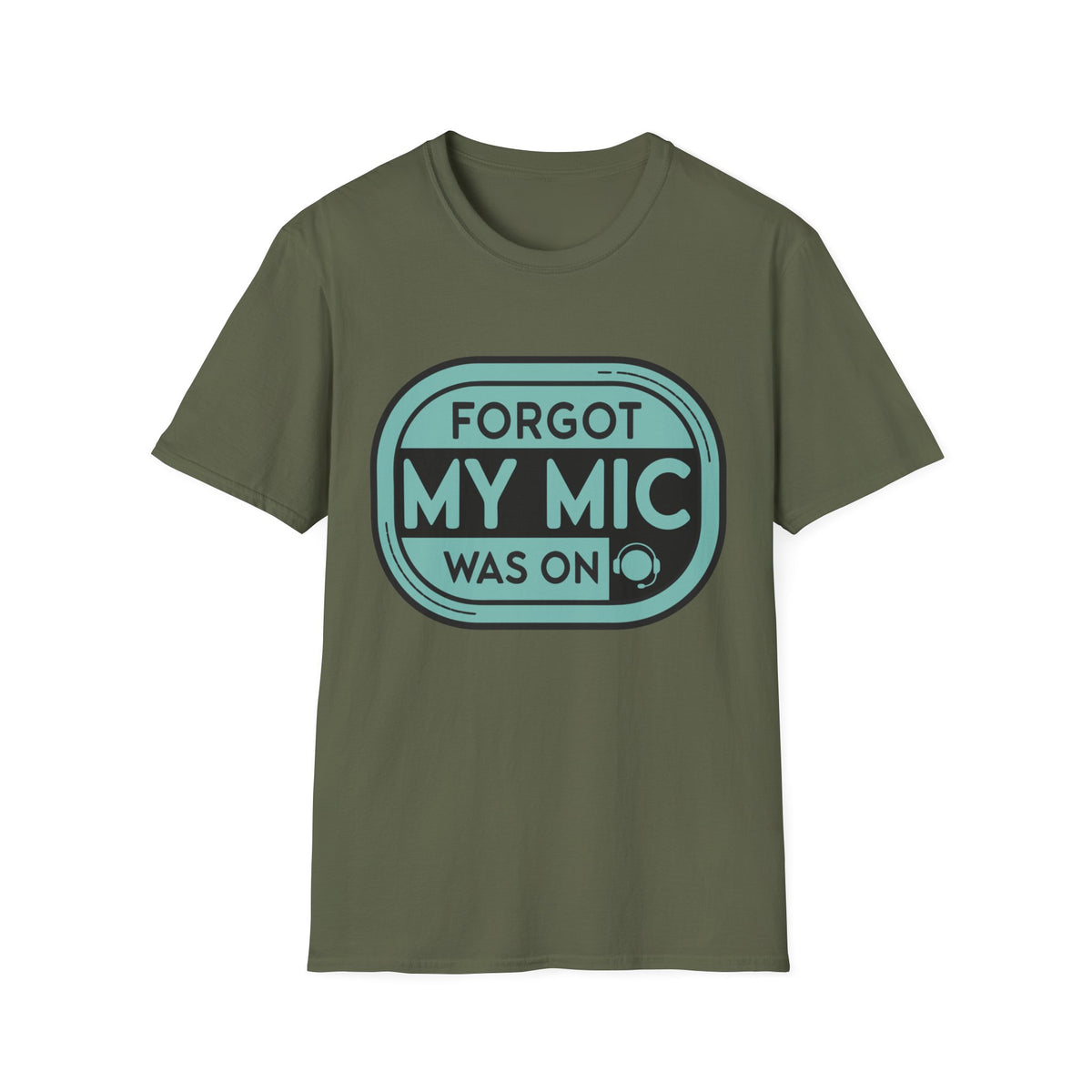 Forgot My Mic Was On T-Shirt — Funny Podcast/Streaming Tee - Trending Now - August 2026
