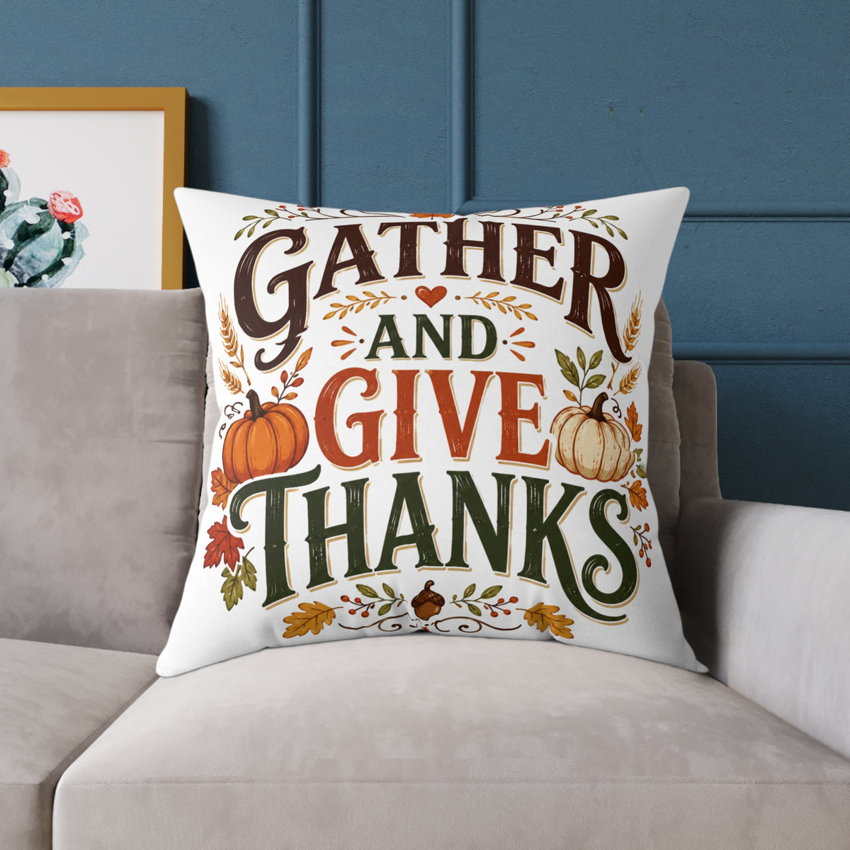 Thanksgiving Gather and Give Thanks Throw Pillow — Thanksgiving Autumn Decorative Pillow