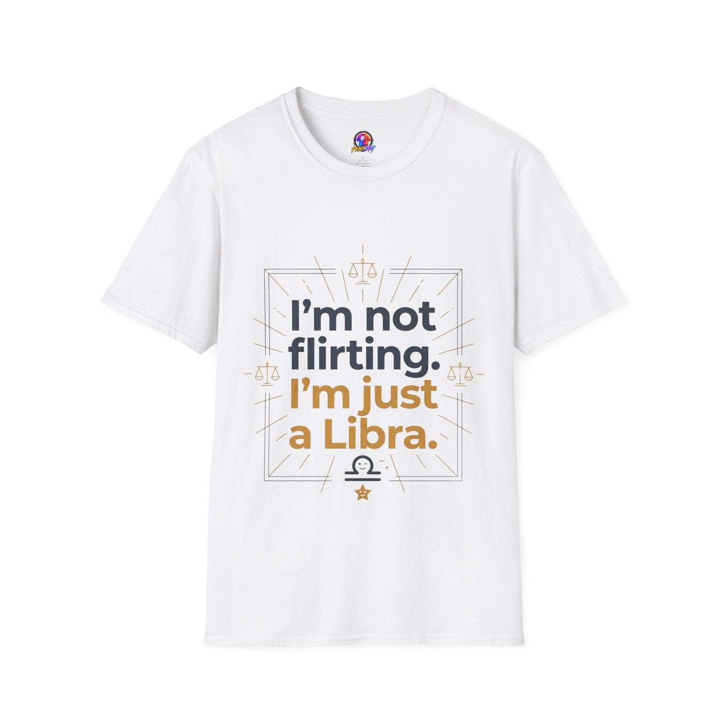 I'm Not Flirting I'm Just a Libra T-Shirt