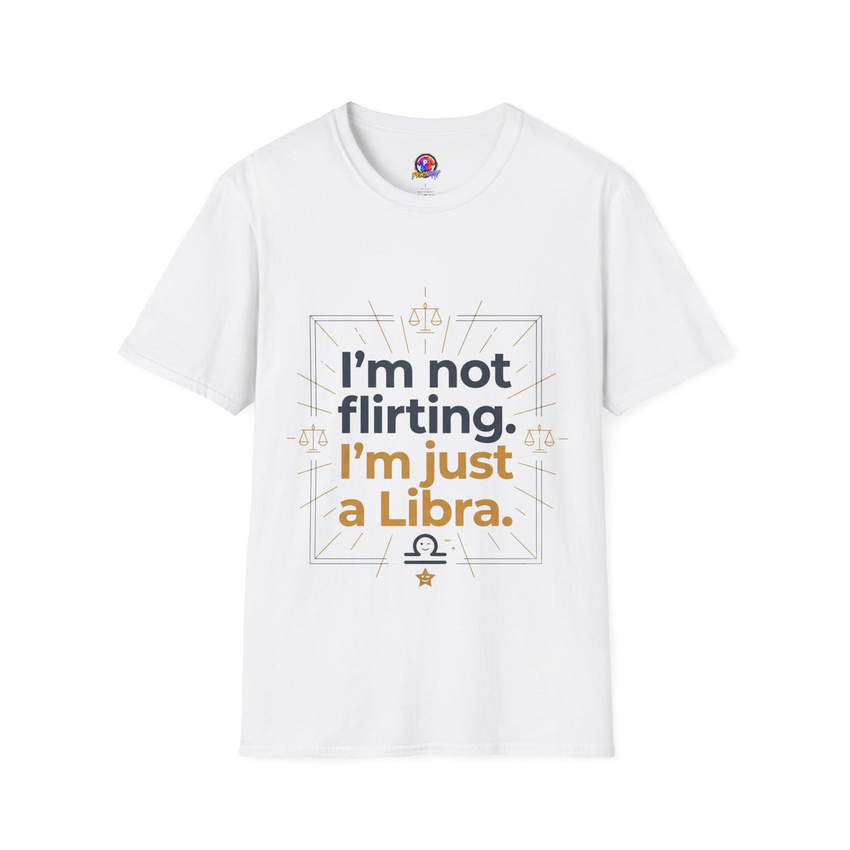 I'm Not Flirting I'm Just a Libra T-Shirt