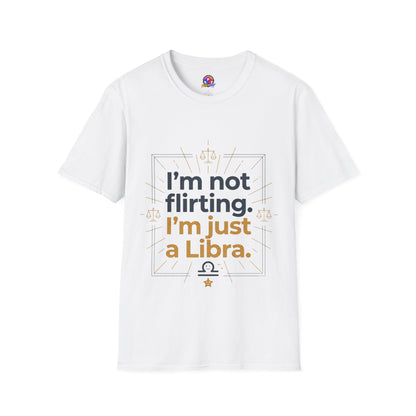 I'm Not Flirting I'm Just a Libra T-Shirt