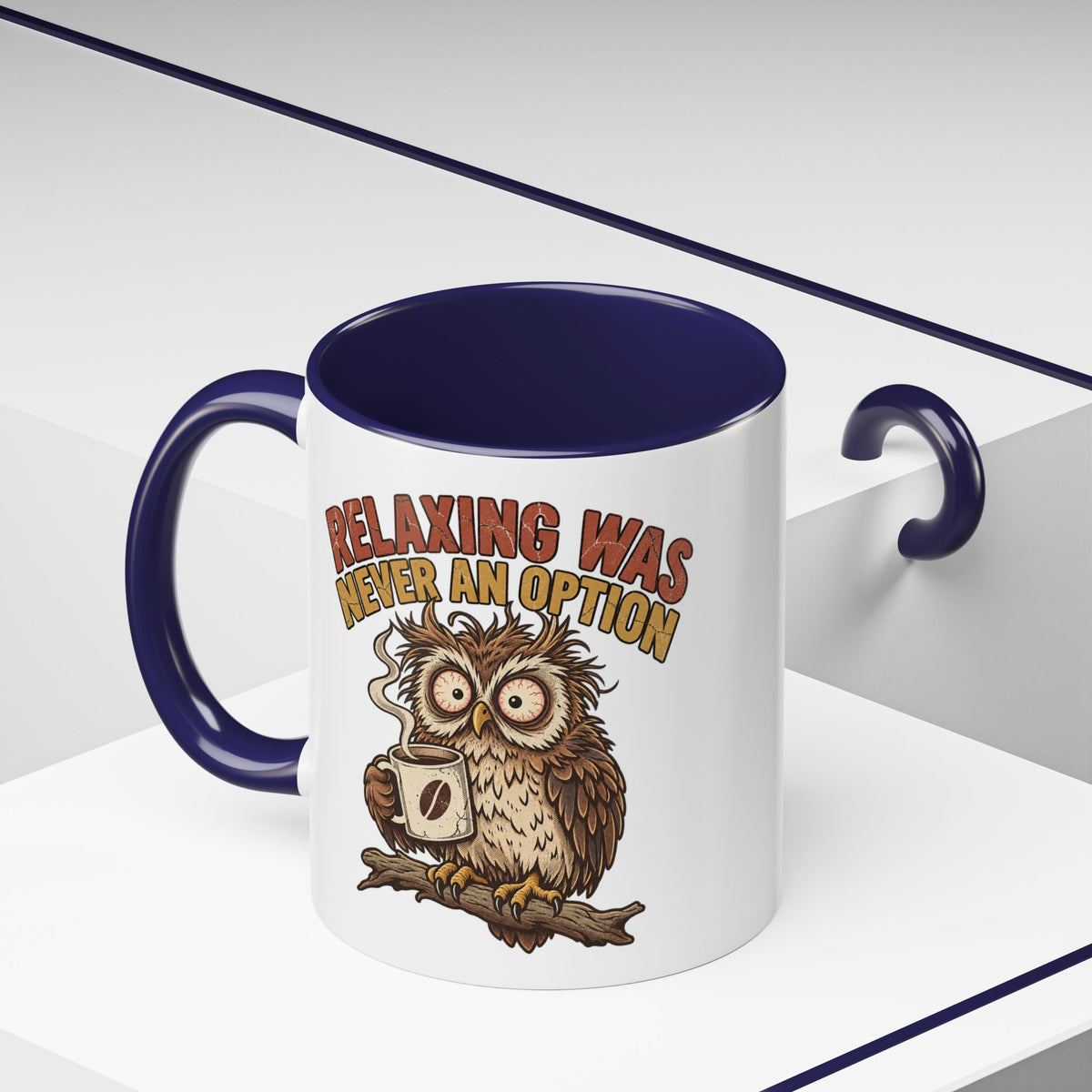 Funny And Witty "Relaxing Was Never An Option" Accent Coffee Mug (11, 15oz)
