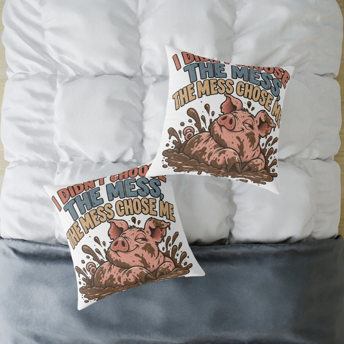 Mud-Loving Pig Square Pillow —Funny  "I Didn’t Choose The Mess, The Mess Chose Me" Decorative Throw Pillow