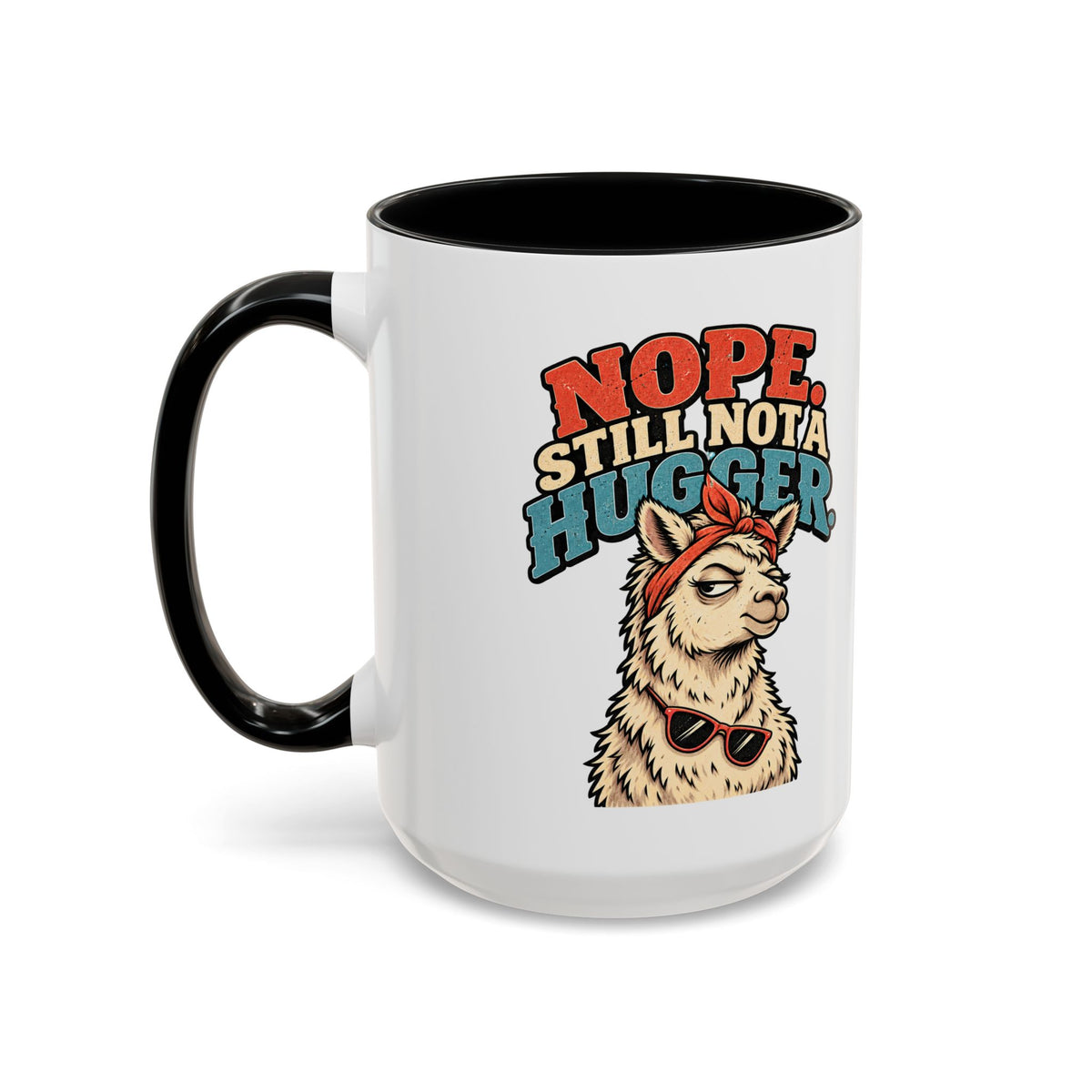 Funny And Witty "Nope Still Not Hugger" Accent Coffee Mug (11, 15oz)
