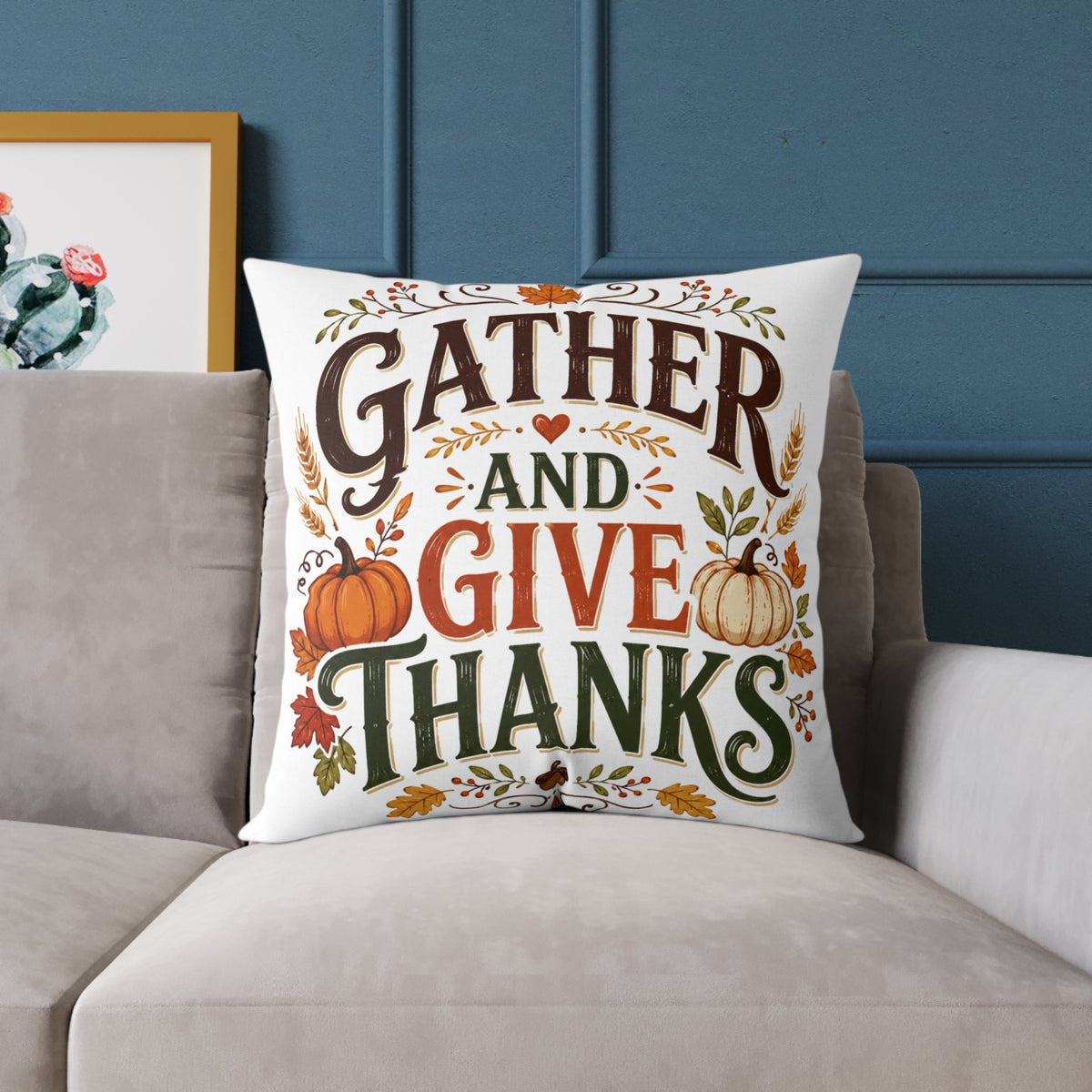 Thanksgiving Gather and Give Thanks Throw Pillow — Thanksgiving Autumn Decorative Pillow