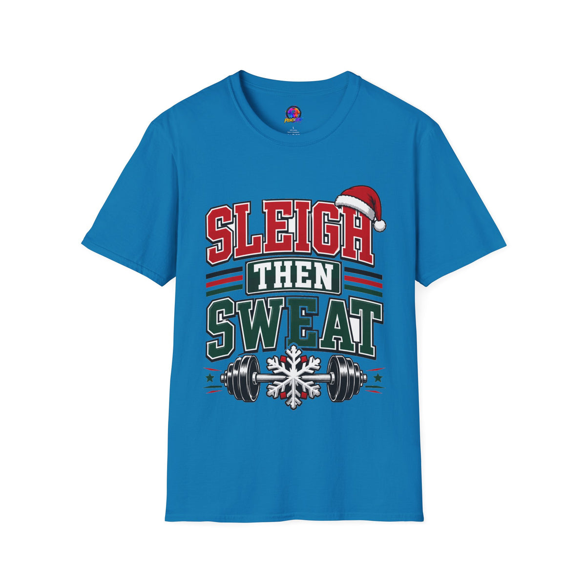 Sleigh Then Sweat T-Shirt – Christmas Fitness Holiday Tee