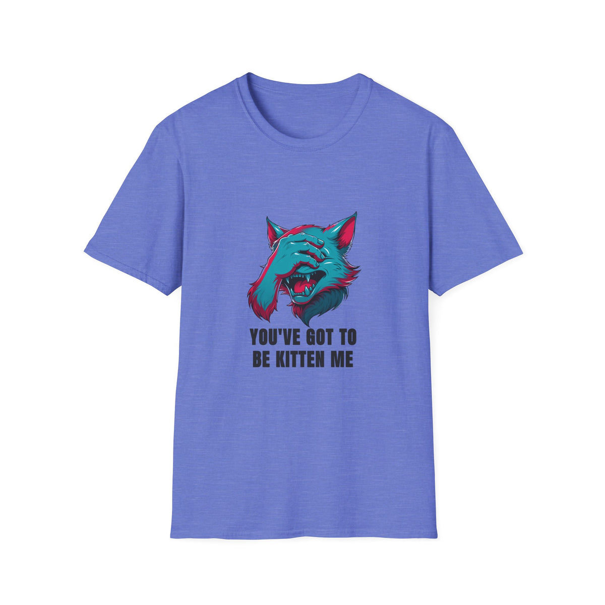 You've Got to Be Kitten Me T-Shirt — Funny Cat Graphic Tee - Trending Now - August 2026