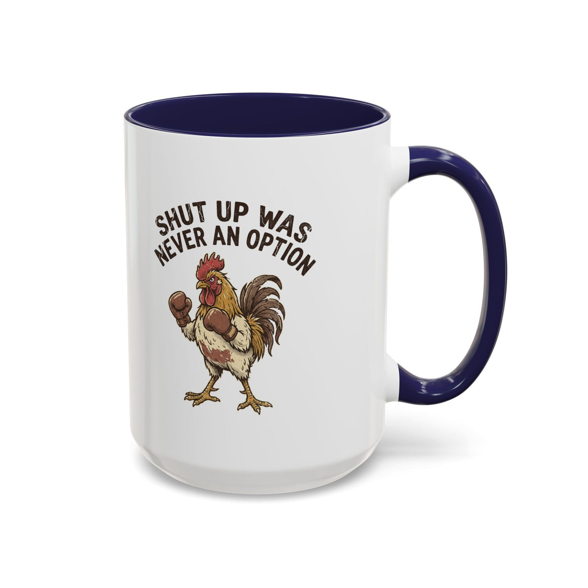 "Shut Up Was Never An Option" Funny And Witty Accent Coffee Mug (11, 15oz)