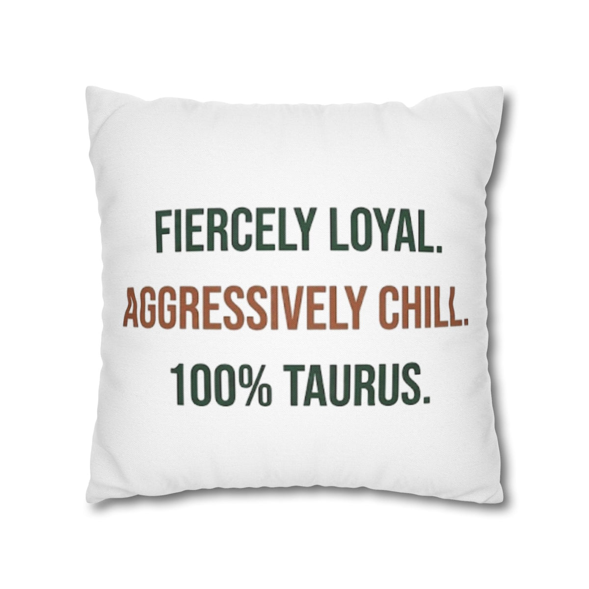 Taurus Pillowcase — "Fiercely Loyal. Aggressively Chill. 100% Taurus."