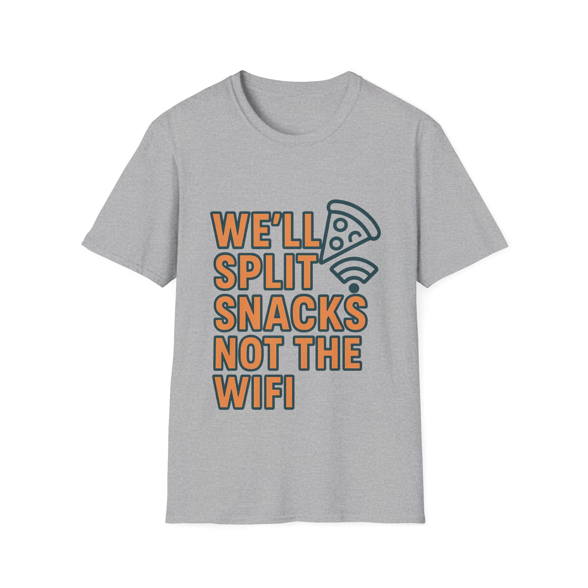 We'll Split Snacks Not The WiFi T-Shirt - Trending Now - August 2026