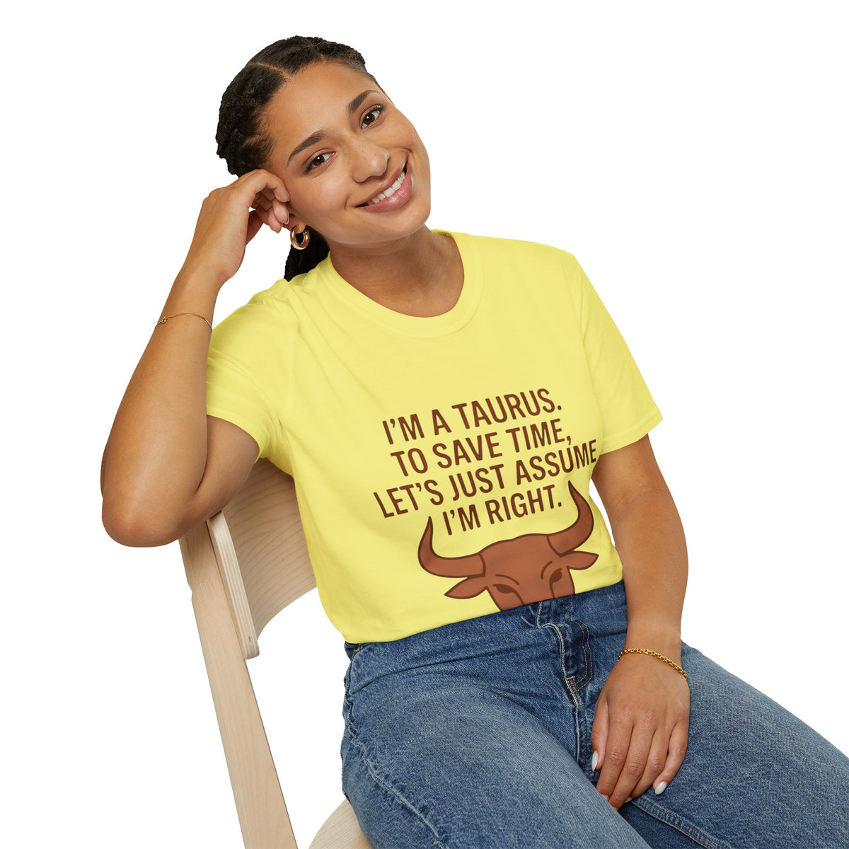 T-Shirt — “I’m a Taurus. To Save Time, Let’s Just Assume I’m Right” Zodiac Tee