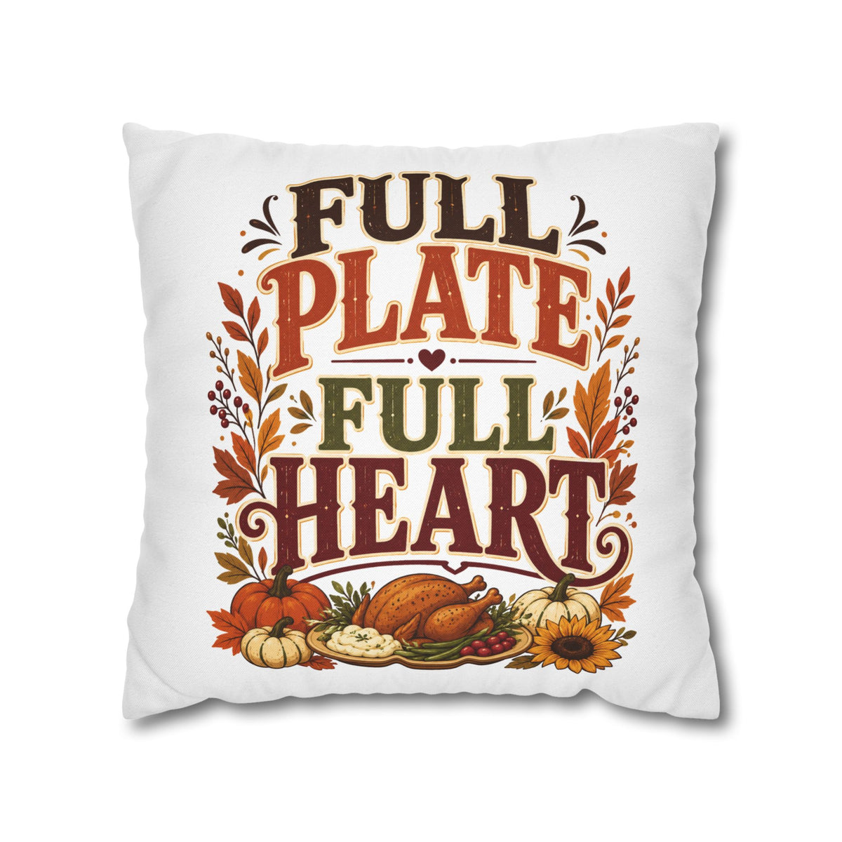 Thanksgiving Full Plate Full Heart Fall Pillowcase — Thanksgiving Decorative Throw Pillow