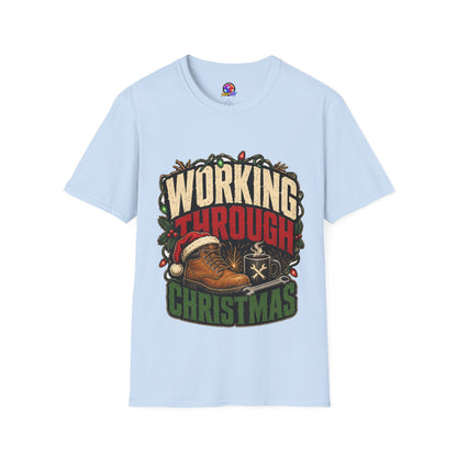 Working Through Christmas T-Shirt — Funny Holiday Nurse/Worker Gift