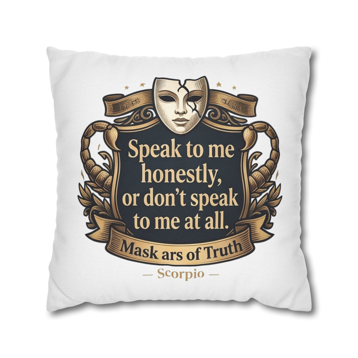 Scorpio Pillowcase — "Speak to me honestly, or don’t speak to me at all" Decorative Throw Pillow Cover