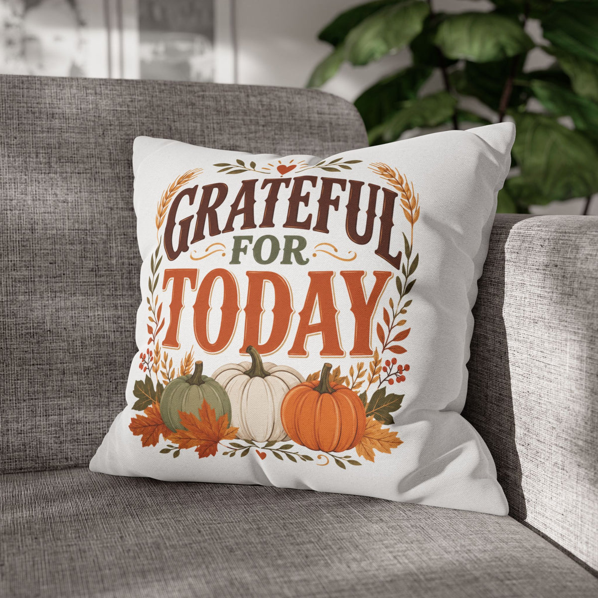 Thanksgiviing Grateful for Today Fall Pillowcase — Autumn Pumpkin Decorative Throw Pillow
