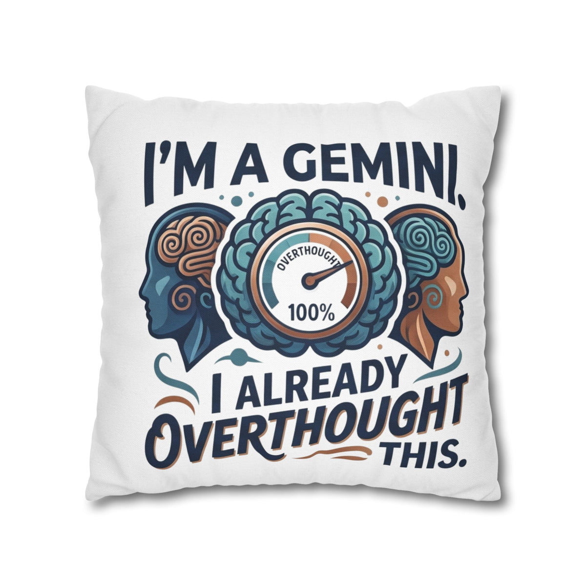 Gemini Zodiac Pillowcase — “I’m a Gemini, I Already Overthought This” Decorative Throw Pillowcase