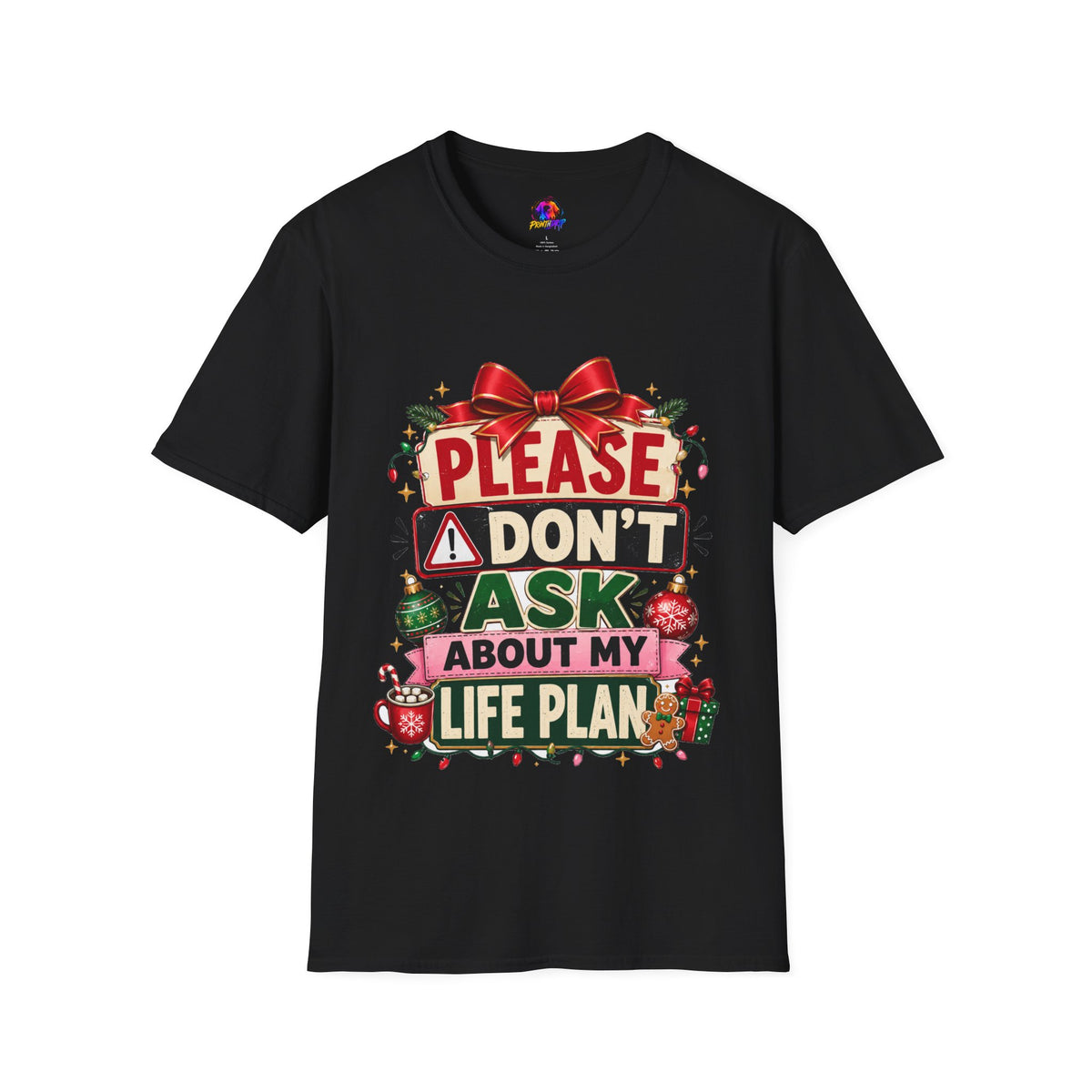 T-Shirt — "Please Don't Ask About My Life Plan" Funny Christmas Graphic Tee
