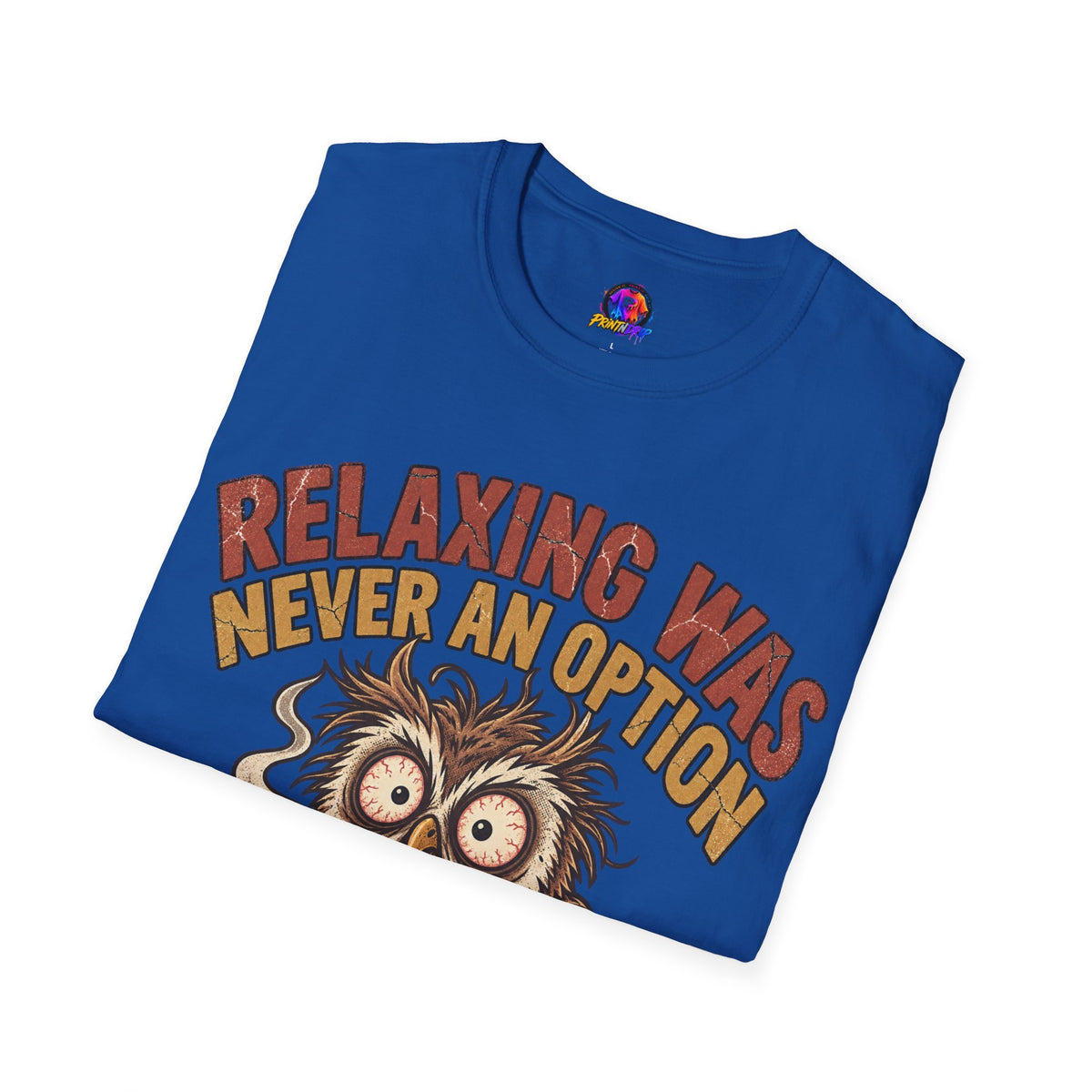 Funny And Witty Relaxing Was Never An Option Owl T-Shirt