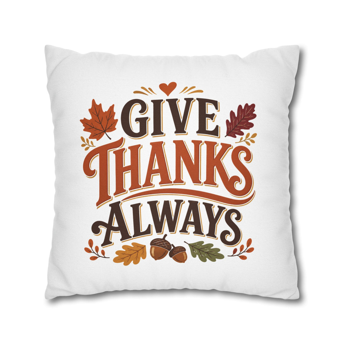 Thanksgiving Give Thanks Always Throw Pillowcase — Thanksgiving Fall Decorative Pillow Cover