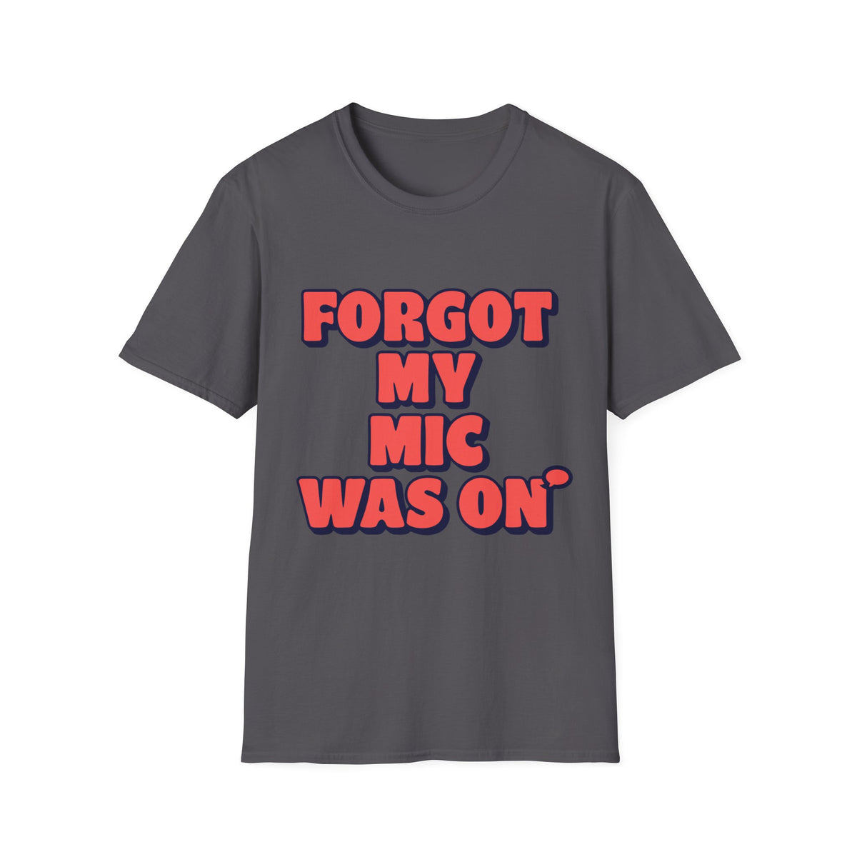 Forgot My Mic Was On T‑Shirt — Funny Video Call Graphic Tee - Trending Now - August 2026