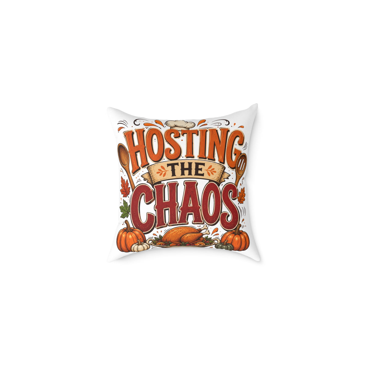 Hosting the Chaos Thanksgiving Throw Pillow – Funny Fall Holiday Decor