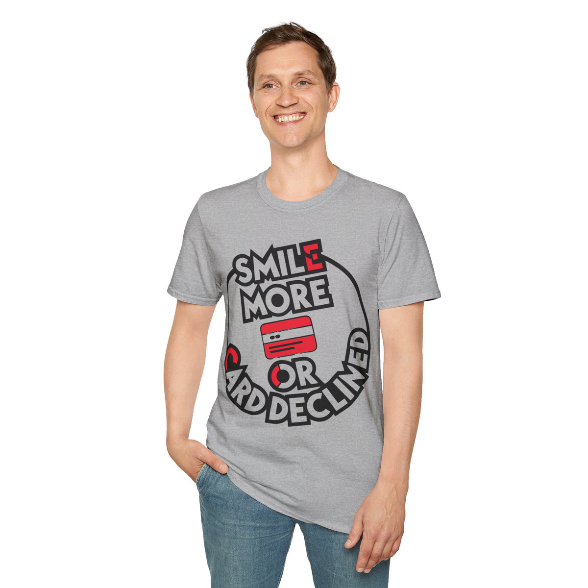 Smile More T-Shirt — "Smile More or Card Declined" Graphic Tee - Trending Now - September 2026
