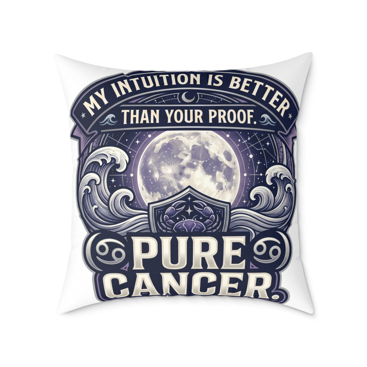 Cancer Zodiac Pillow My Intuition Is Better Than Your Proof Pure Cancer Square Poly Canvas Pillow