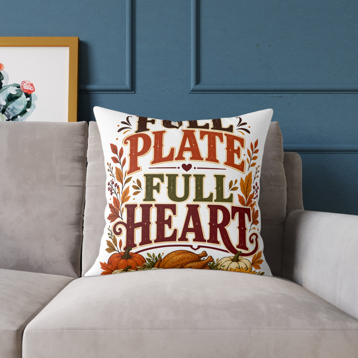 Thanksgiving Square Pillow - "Full Plate Full Heart" Thanksgiving Fall Decorative Cushion