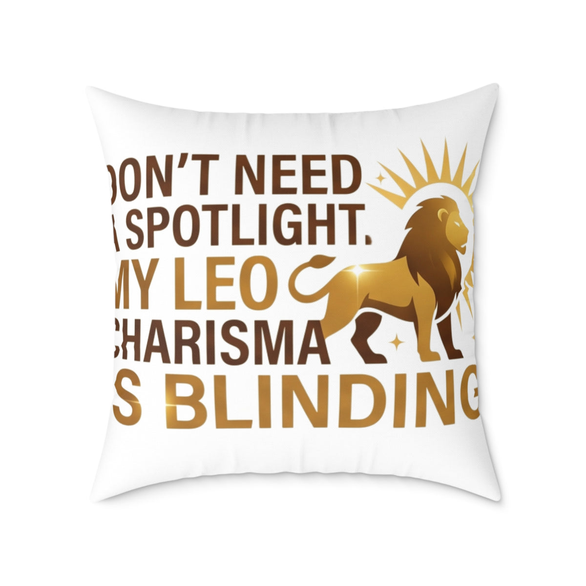 Leo Zodiac Do Not Need A Spotlight Square Poly Canvas Pillow