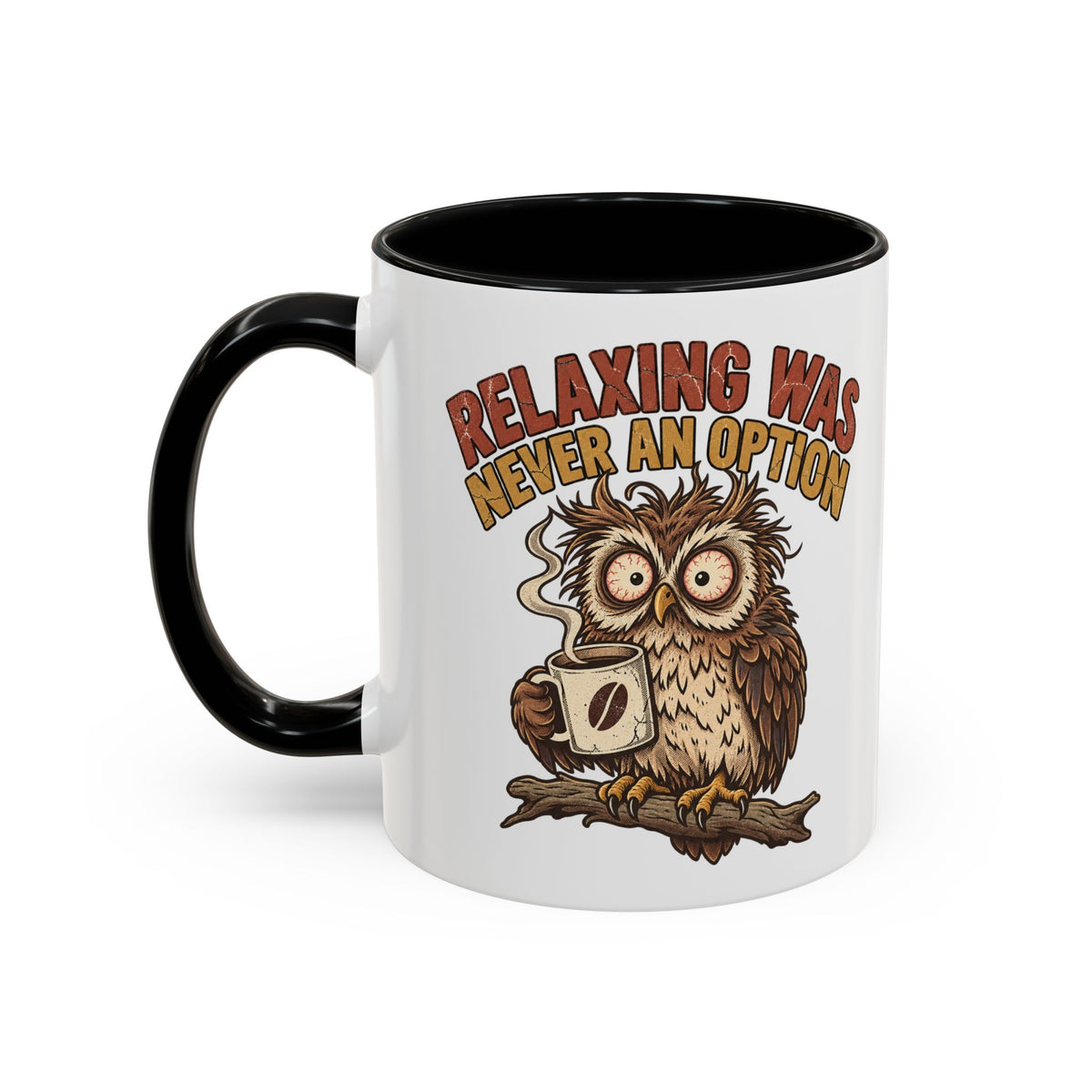 Funny And Witty "Relaxing Was Never An Option" Accent Coffee Mug (11, 15oz)