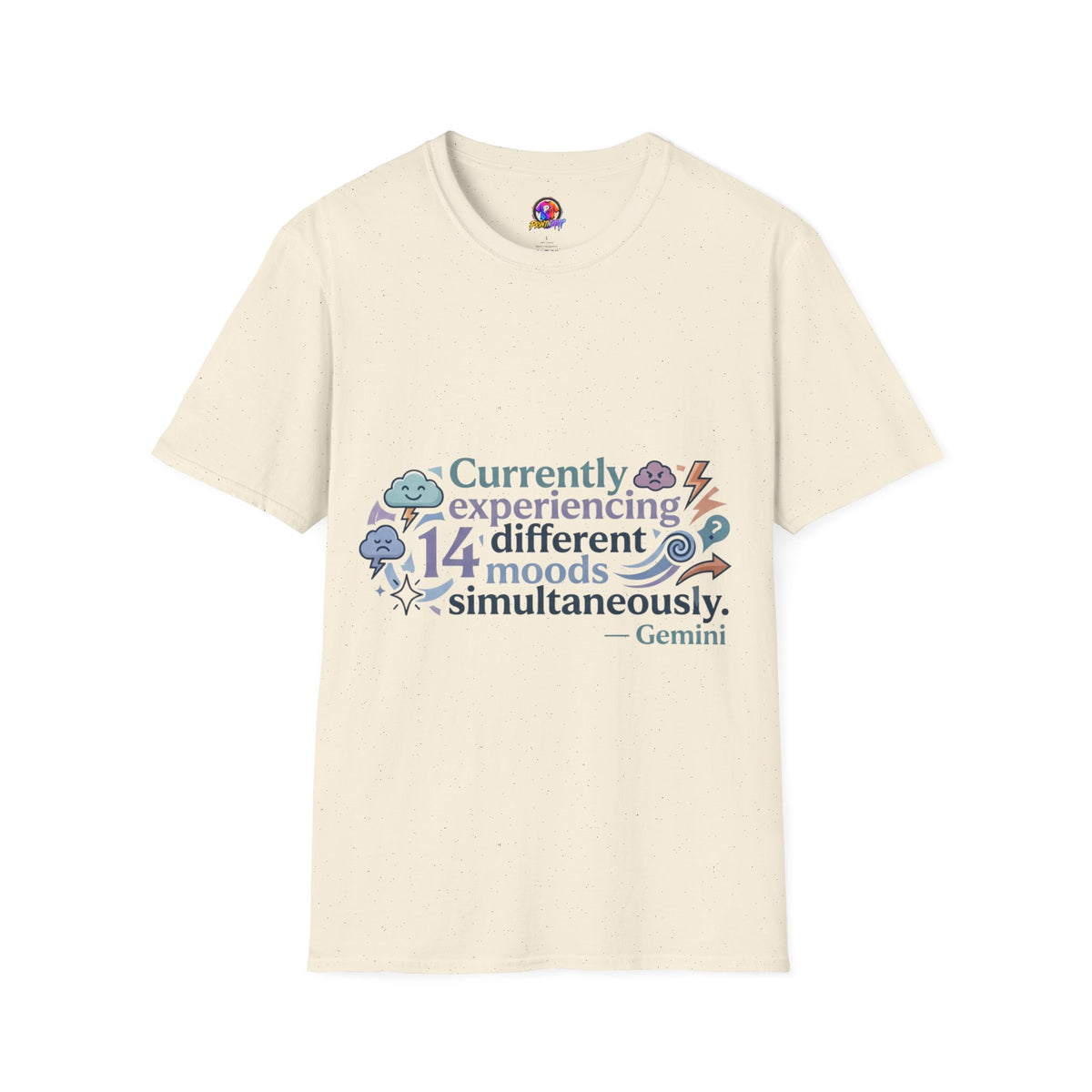 Currently Experiencing 14 Different Moods Simultaneously T-Shirt