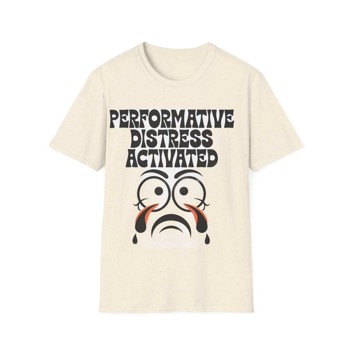 Performative Distress Activated T-Shirt — Funny Sad Face Graphic Tee - Trending Now - September 2026