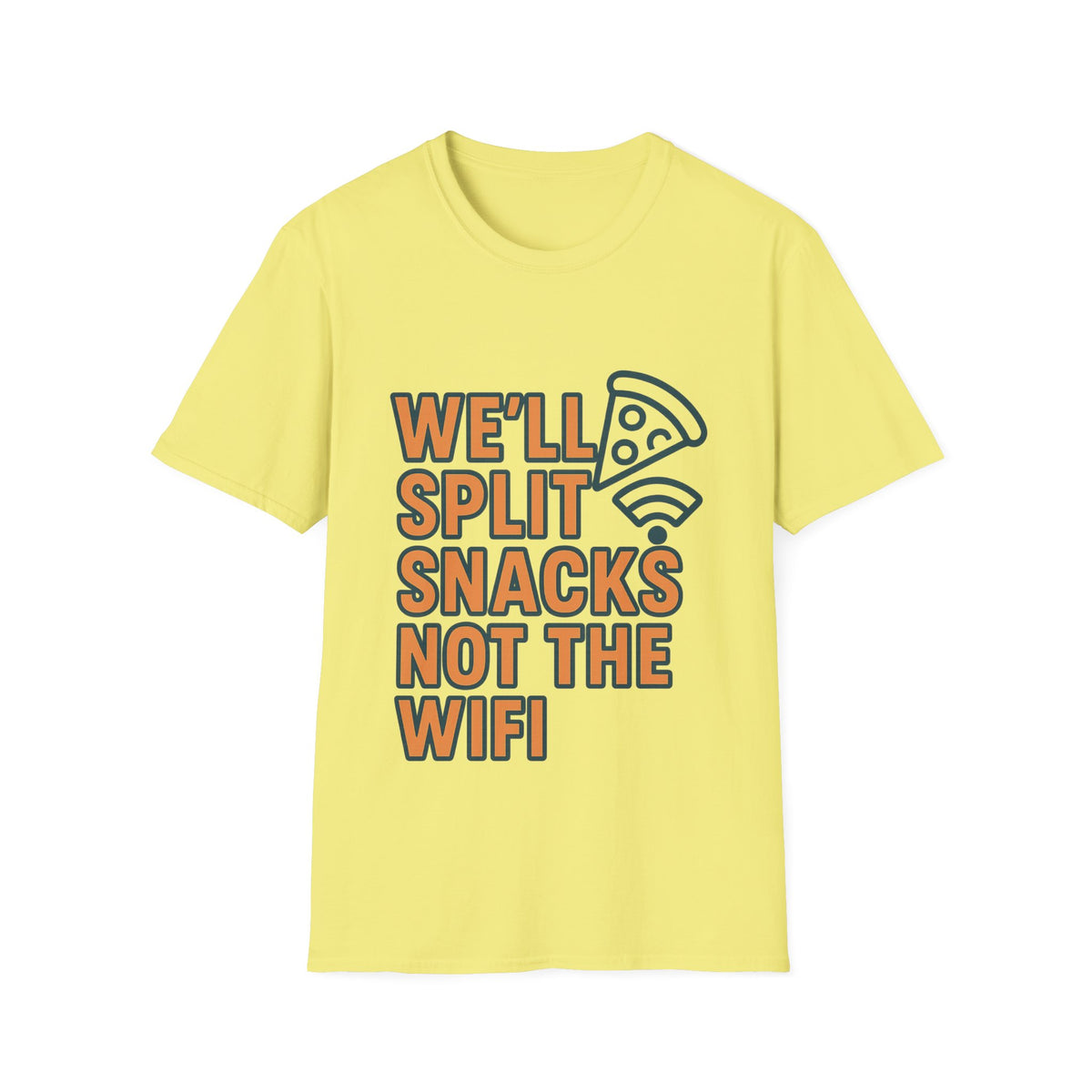 We'll Split Snacks Not The WiFi T-Shirt - Trending Now - August 2026