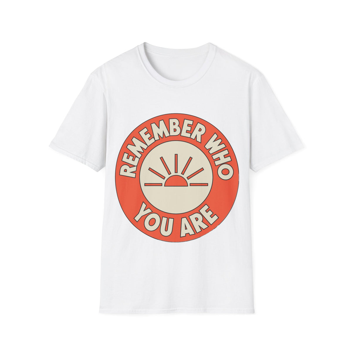Remember Who You Are T‑Shirt - Trending Now - August 2026