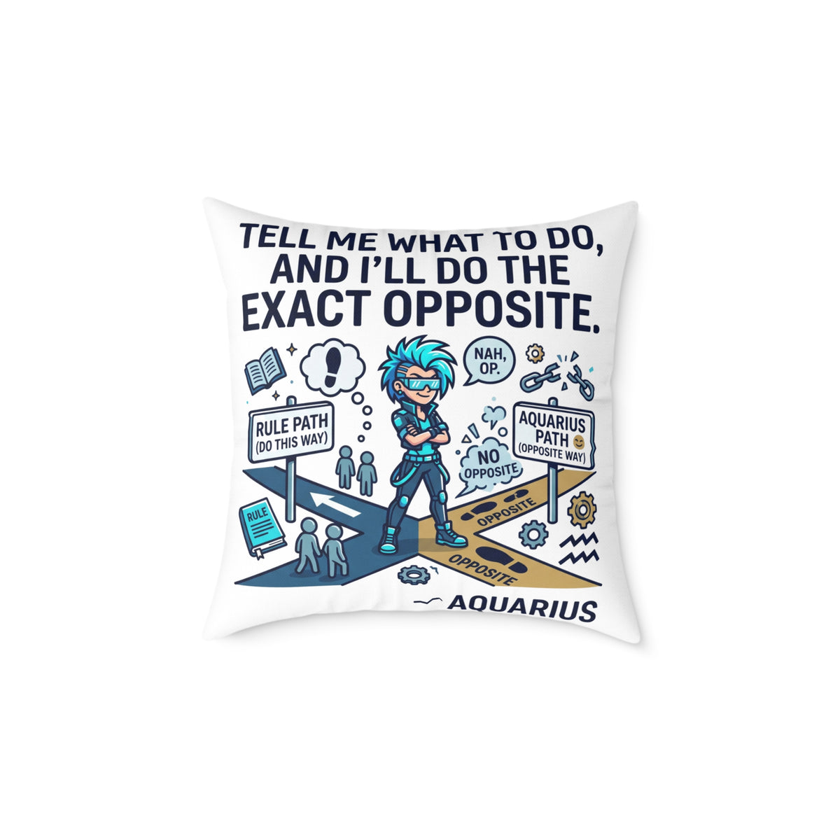Aquarius Zodiac Pillow Tell Me What To Do And I'll Do The Exact Opposite Square Poly Canvas Pillow