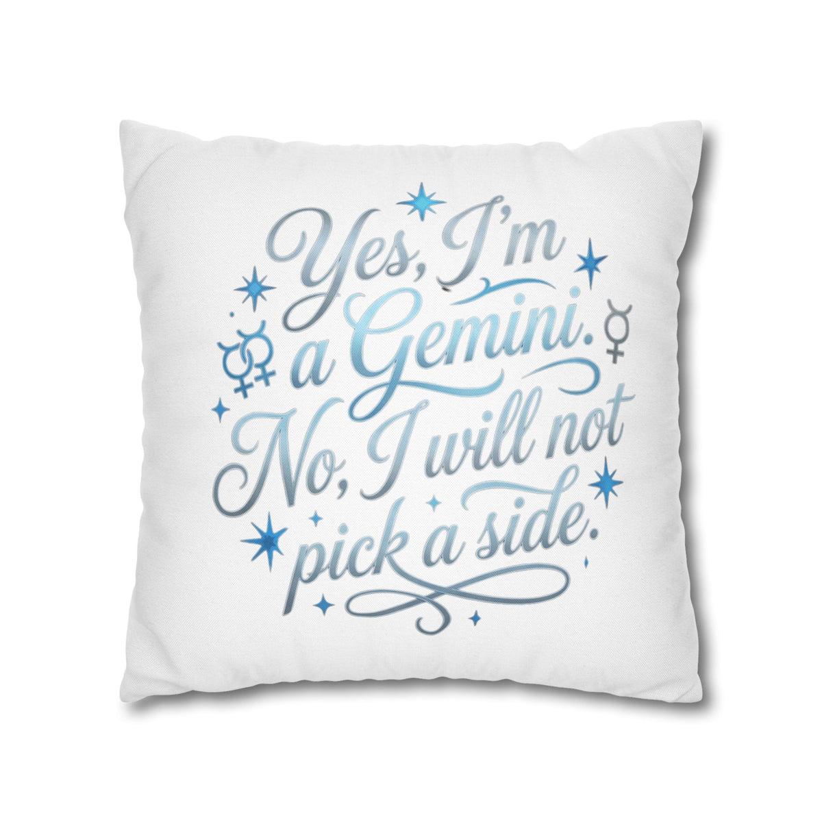 Gemini Zodiac Pillowcase – “Yes, I’m a Gemini. No, I will not pick a side.” Decorative Throw Pillow