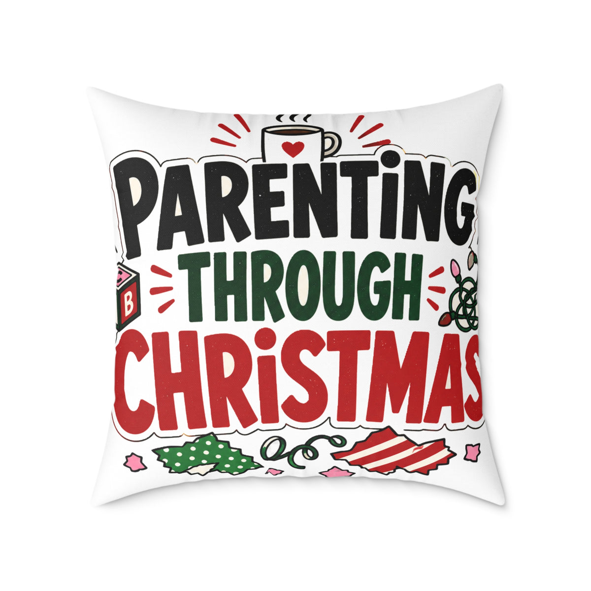 Modern Day Christmas Parenting Through Christmas Holiday Throw Pillow – Funny Festive Family Decor