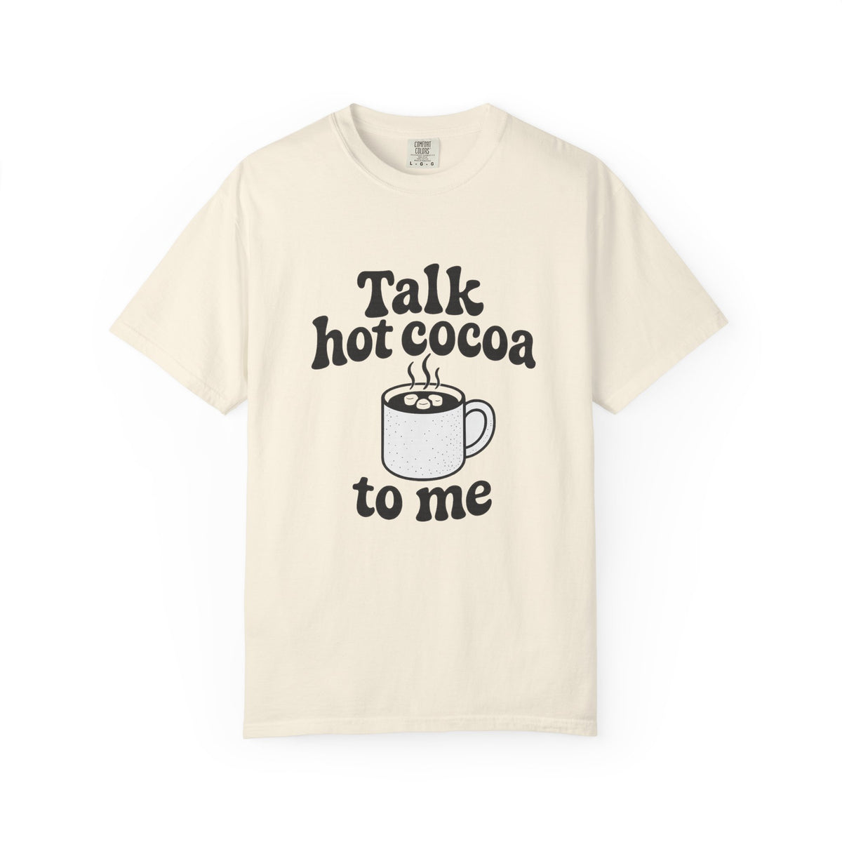 Talk Hot Cocoa To Me T‑Shirt — Cozy Winter Hot Chocolate Graphic Tee - Trending Now - October 2026