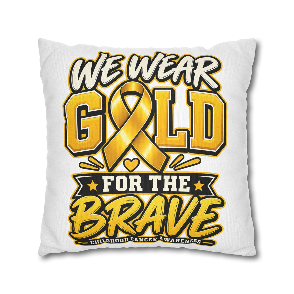 We Wear Gold for the Brave Pillowcase — Childhood Cancer Awareness Square Pillow
