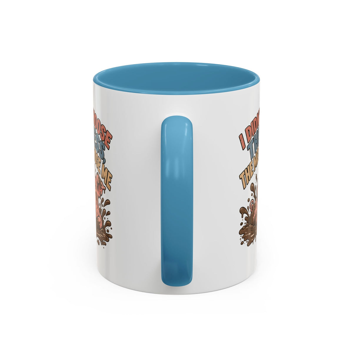 Funny And Witty "I Don't Choose The Mess" Accent Coffee Mug (11, 15oz)