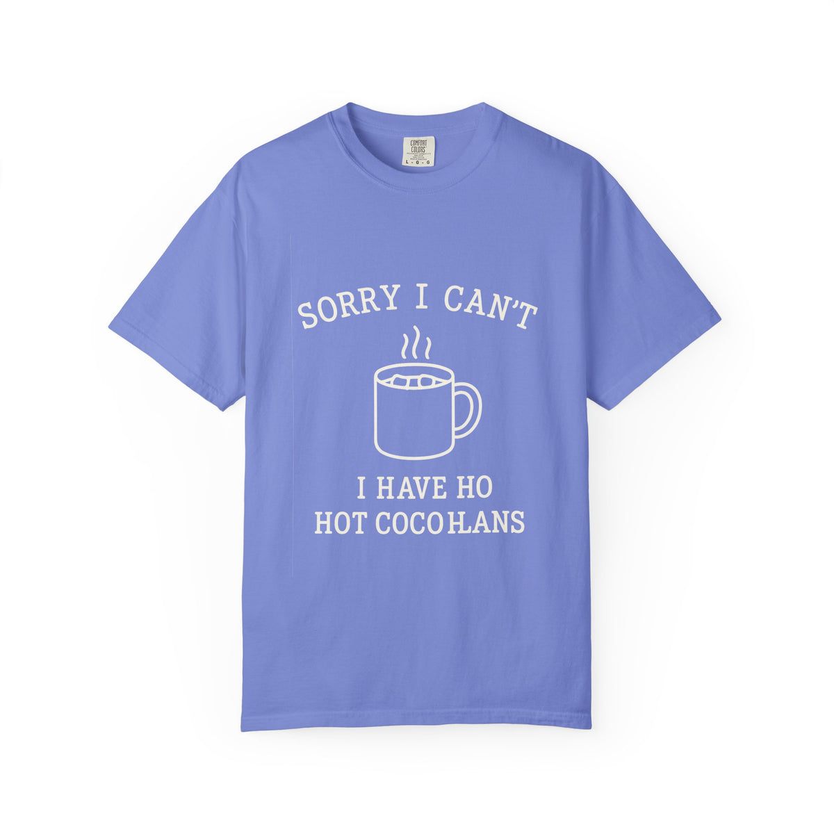 Hot Cocoa Plans T-Shirt — "Sorry I Can’t, I Have Hot Cocoa Plans" Cozy Graphic Tee - Trending Now - October 2026