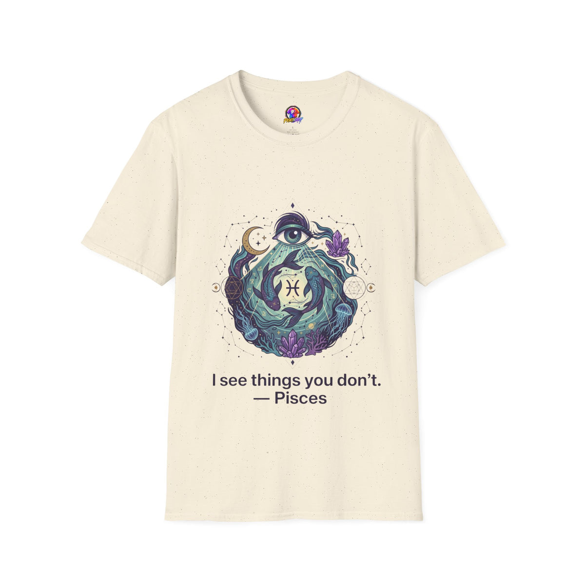 Pisces Mystic T-Shirt — 'I See Things You Don't' Astrology Tee