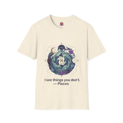 Pisces Mystic T-Shirt — 'I See Things You Don't' Astrology Tee