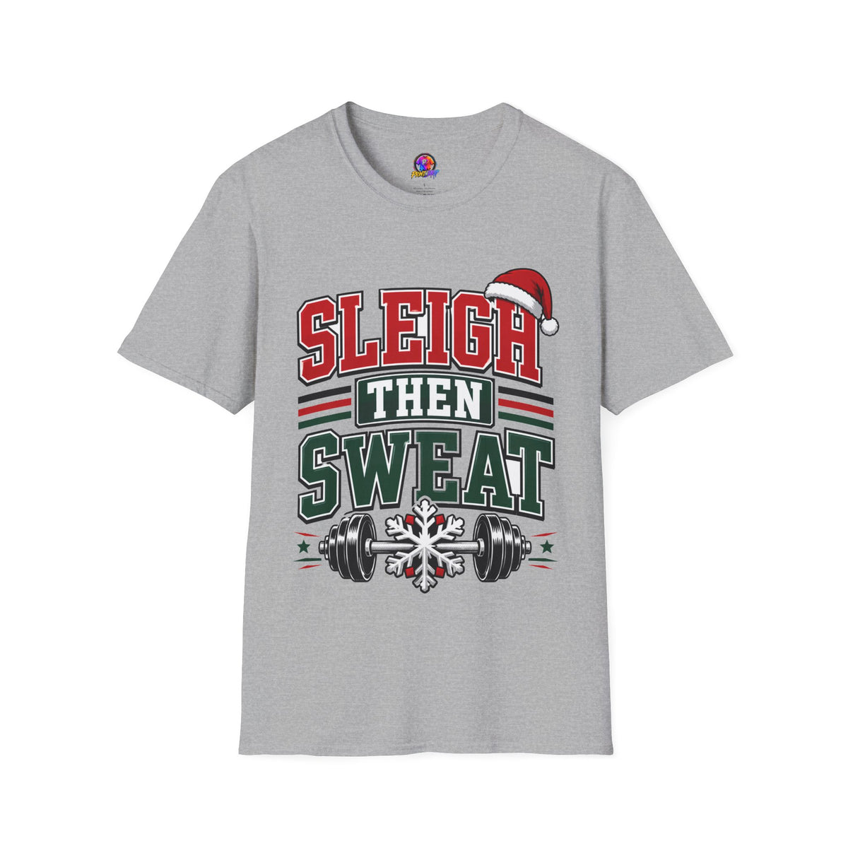 Sleigh Then Sweat T-Shirt – Christmas Fitness Holiday Tee