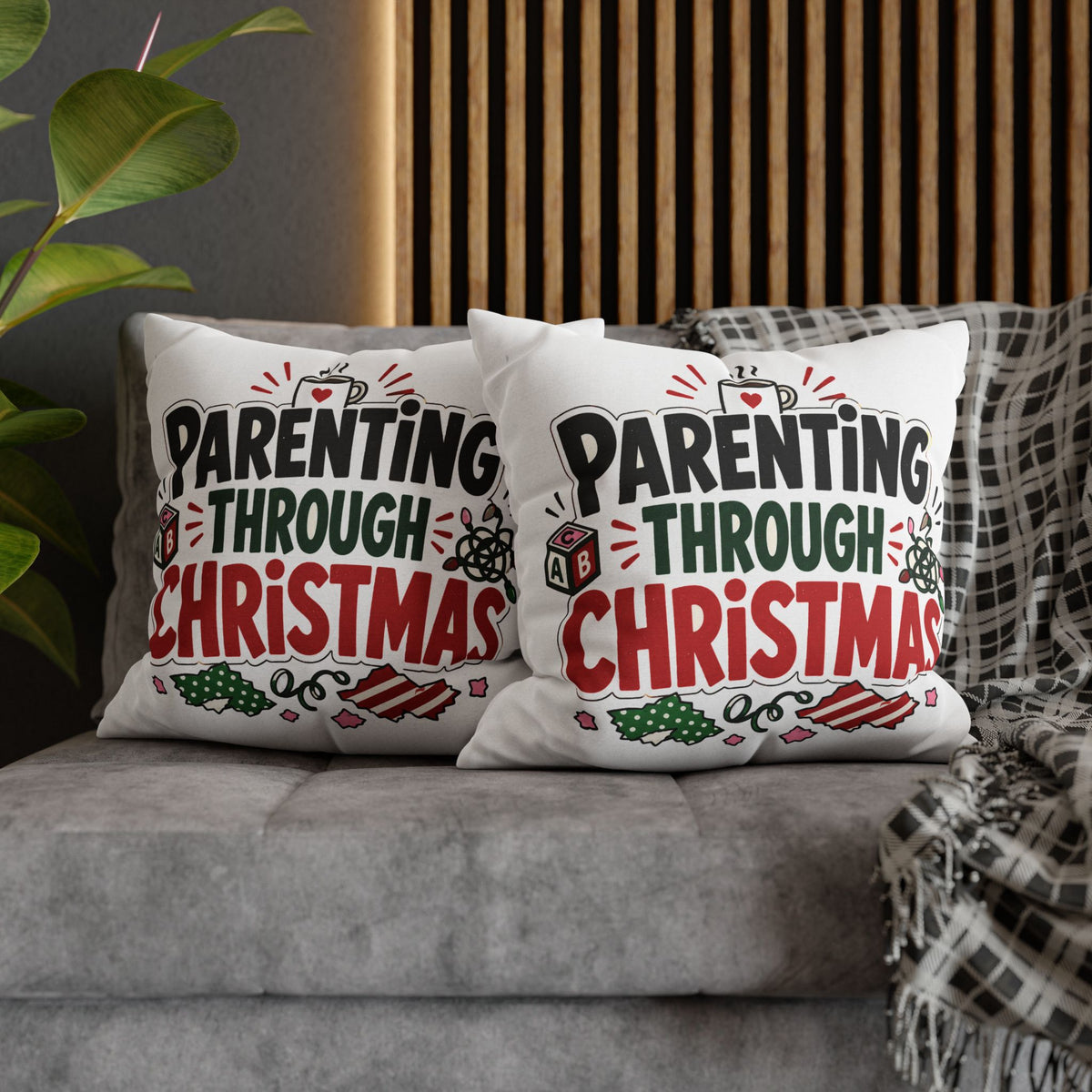 Parenting Through Christmas Throw Pillowcase — Holiday Family Decor Modern Day Christmas