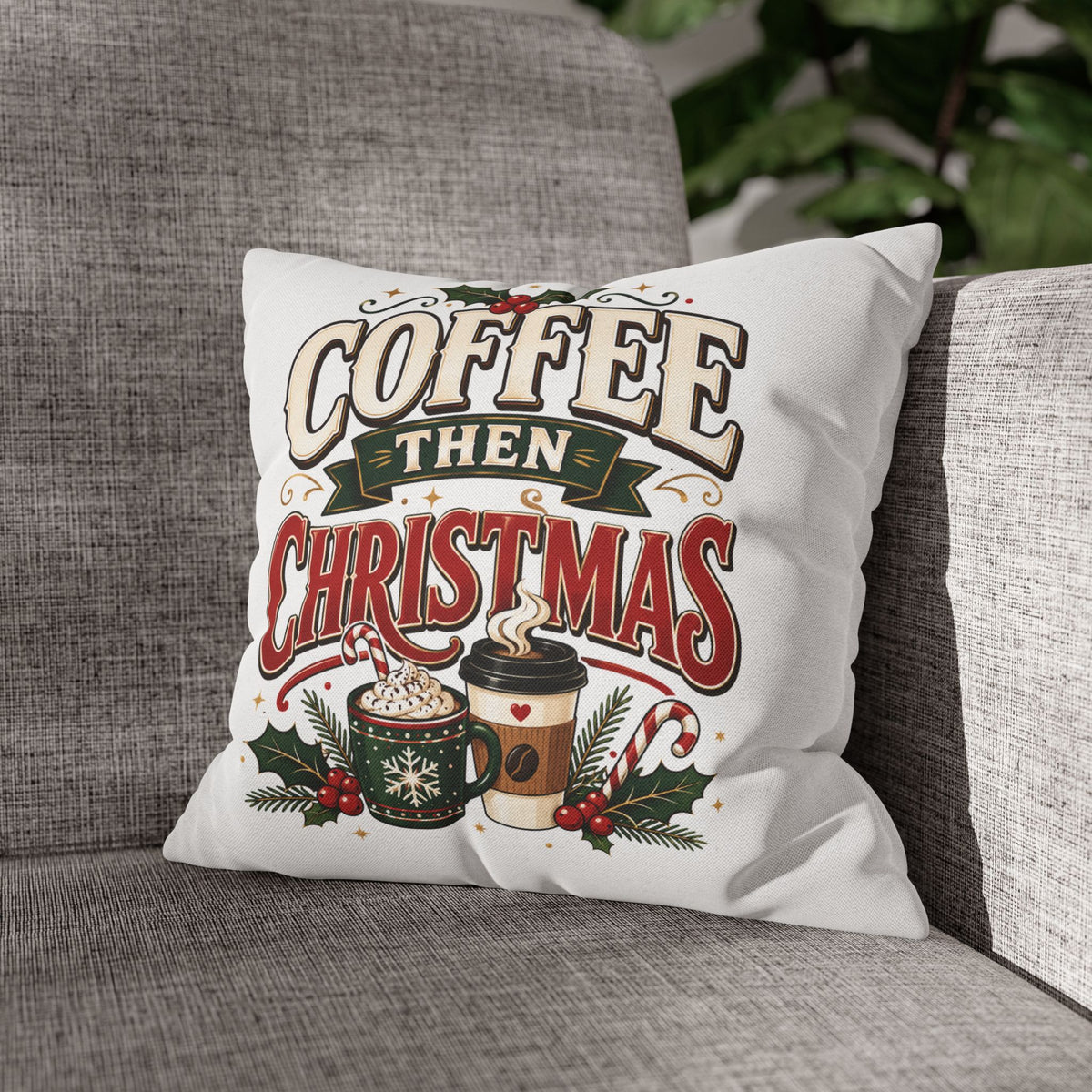 Christmas Coffee Then Christmas Pillowcase